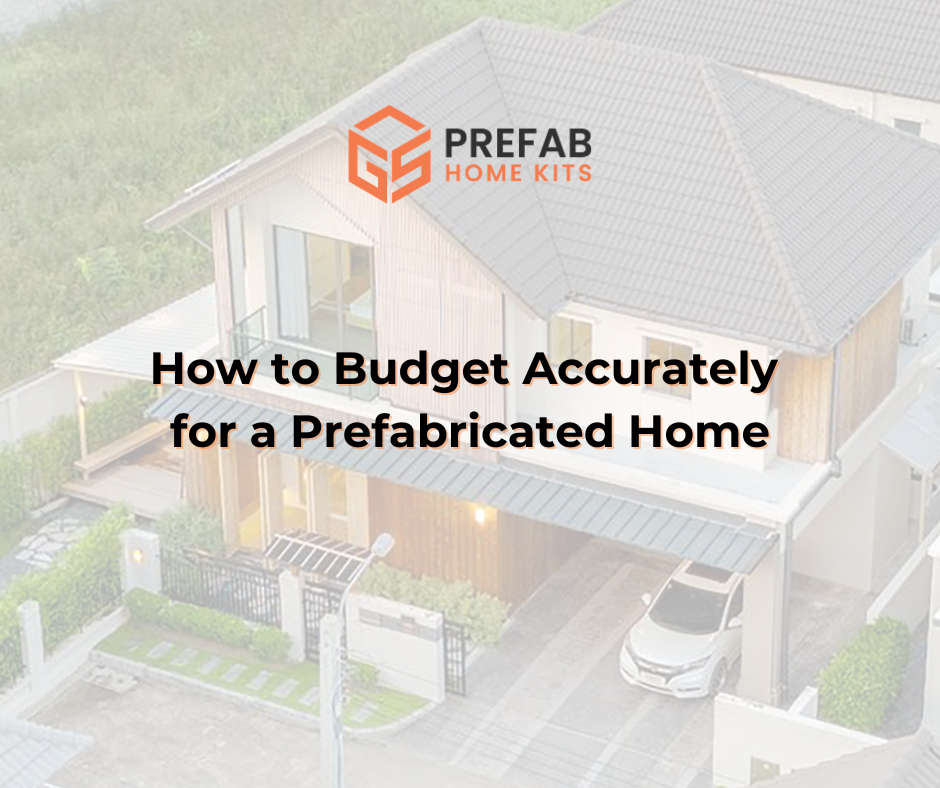 how to budget accurately for a prefabricated home